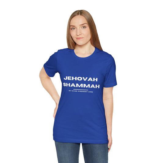 Jehovah Shammah Christian t-shirt, the Lord is there Bible name of God shirt, faith apparel