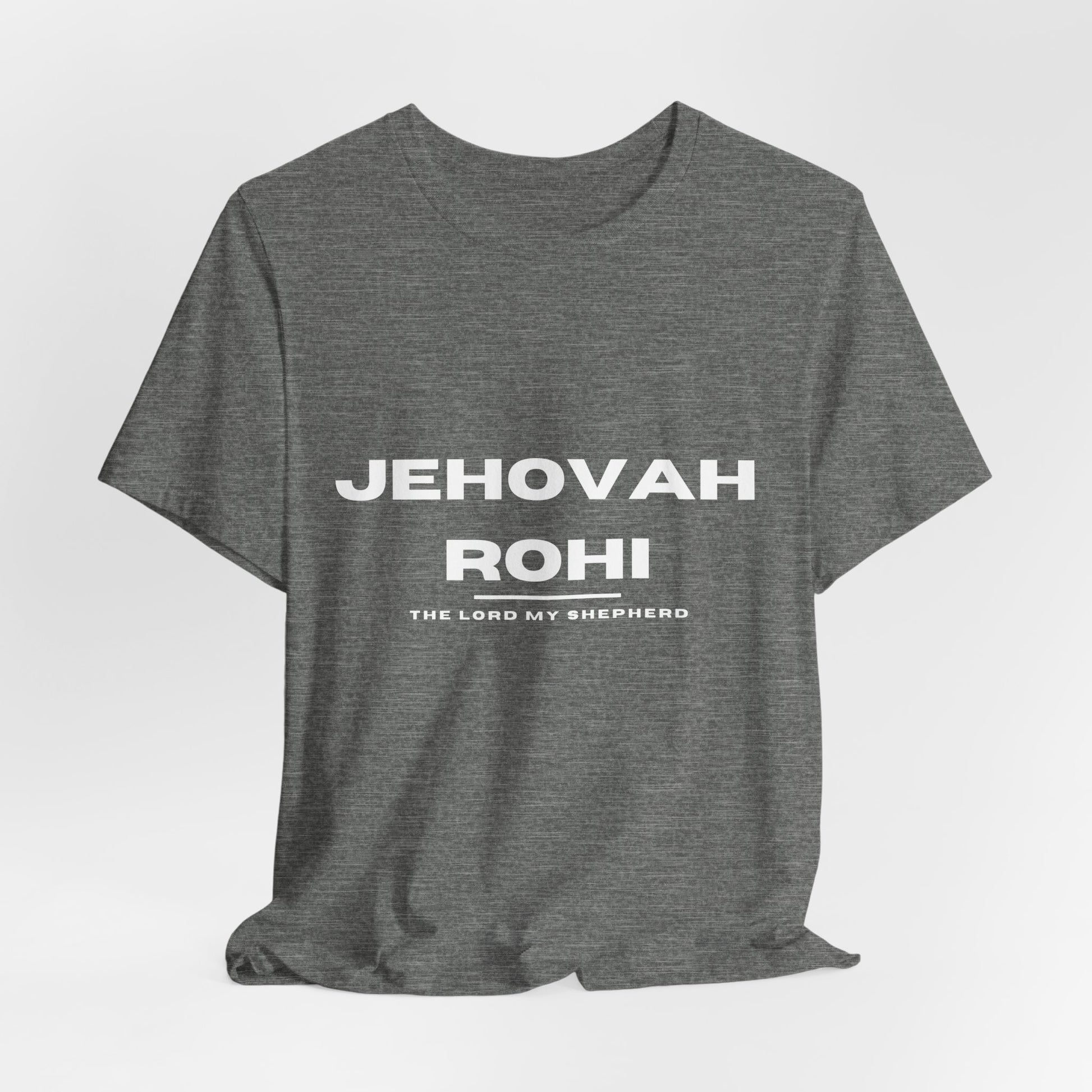 Jehovah Rohi Christian t-shirt, the Lord is my shepherd shirt, Psalm 23 inspired apparel