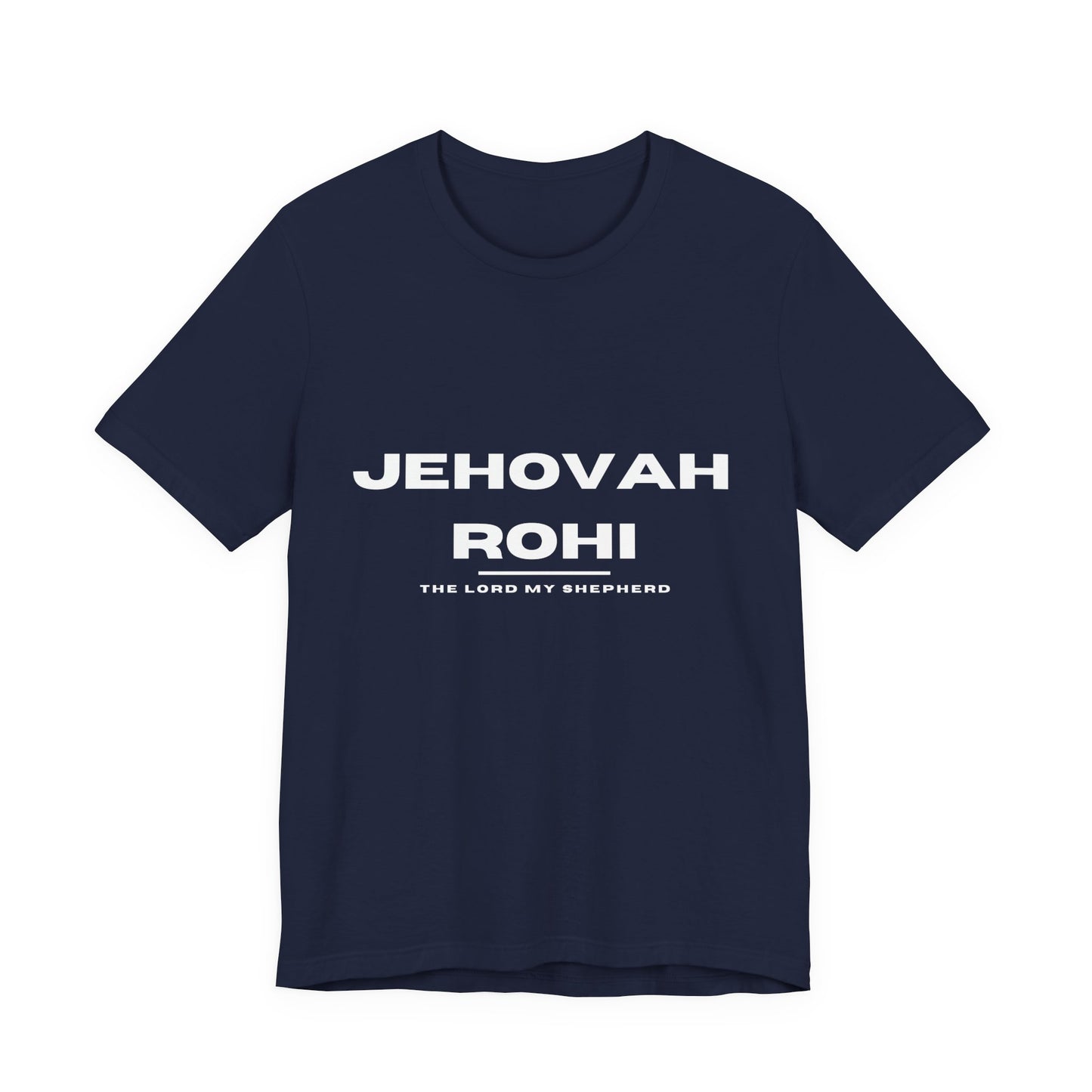 Jehovah Rohi Christian t-shirt, the Lord is my shepherd shirt, Psalm 23 inspired apparel