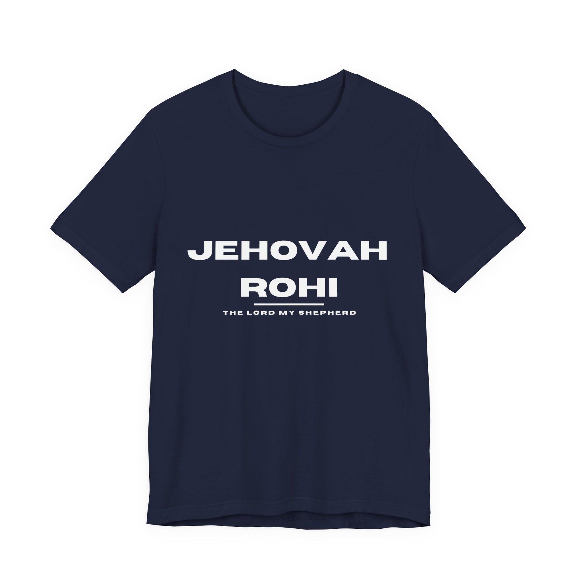 Jehovah Rohi Christian t-shirt, the Lord is my shepherd shirt, Psalm 23 inspired apparel