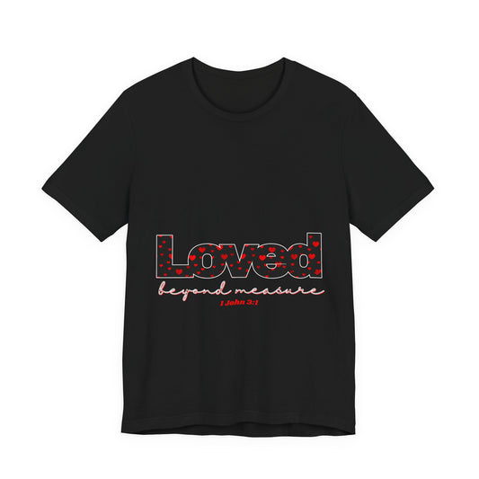 Loved Beyond Measure Tee