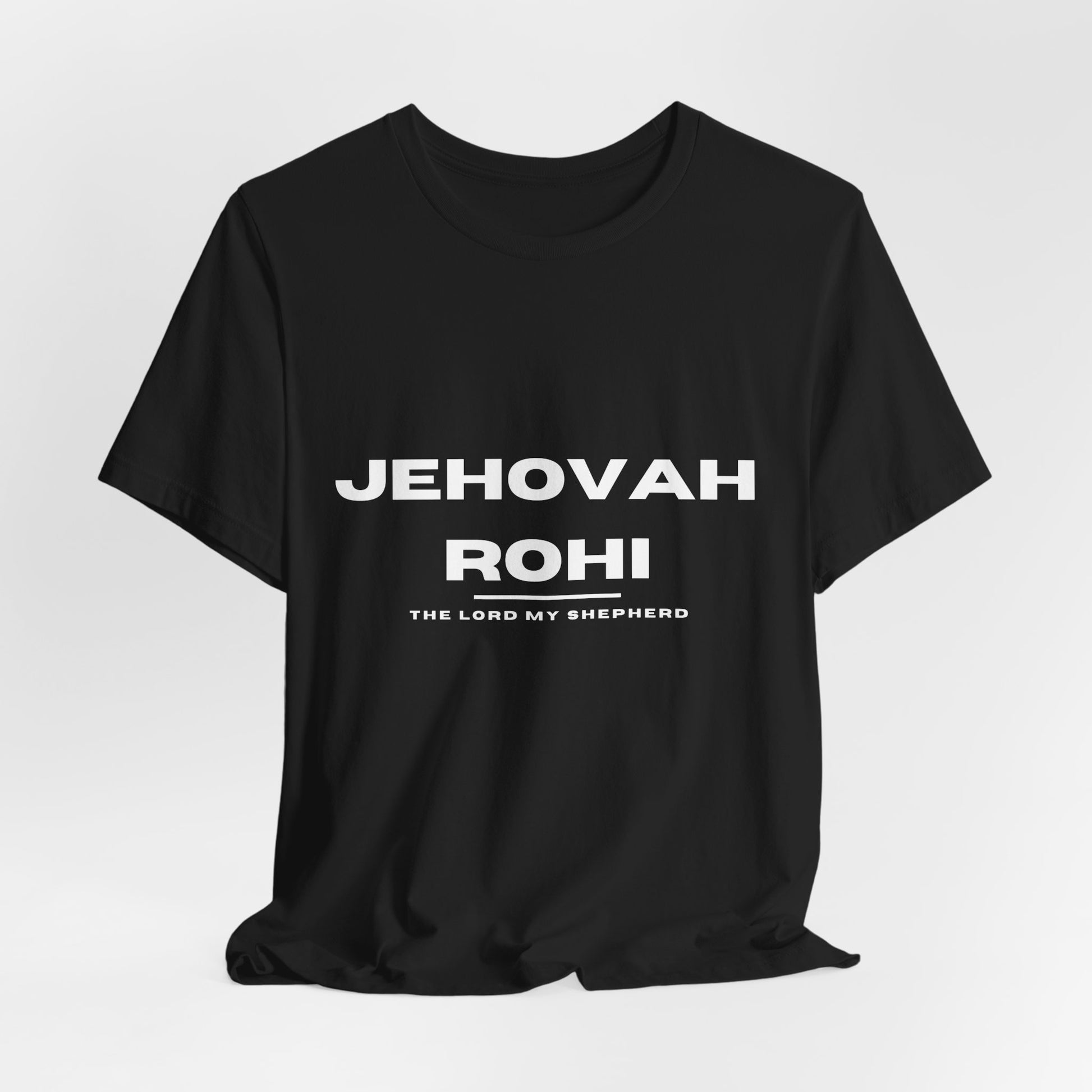 Jehovah Rohi Christian t-shirt, the Lord is my shepherd shirt, Psalm 23 inspired apparel