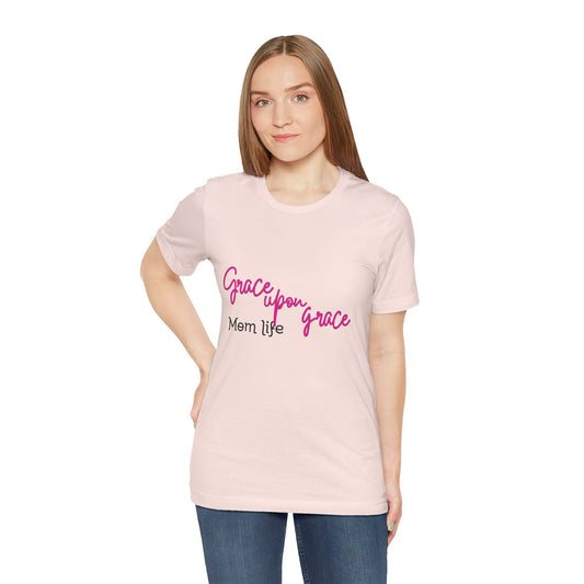 Grace Upon Grace Mom T-Shirt